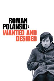 Roman Polanski: Wanted and Desired