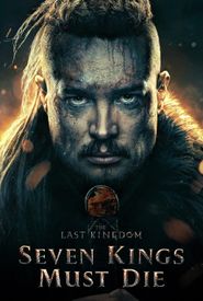 The Last Kingdom: Seven Kings Must Die