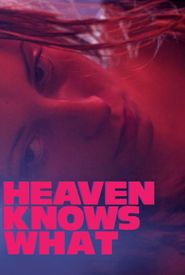 Heaven Knows What