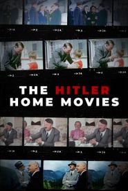 The Hitler Home Movies