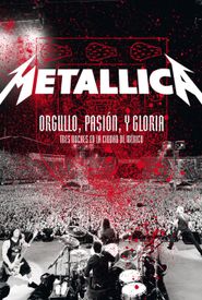 Metallica: Orgullo pasión y gloria. Tres noches en la ciudad de México.