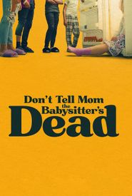 Don't Tell Mom the Babysitter's Dead