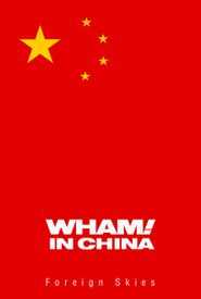 Wham! in China: Foreign Skies