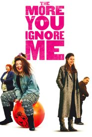 The More You Ignore Me