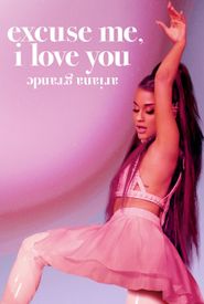 Ariana Grande: Excuse Me, I Love You