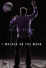 Brian Regan: I Walked on the Moon