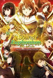 Sound! Euphonium the Movie - Our Promise: A Brand New Day