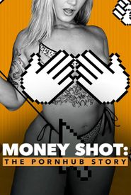 Money Shot: The Pornhub Story