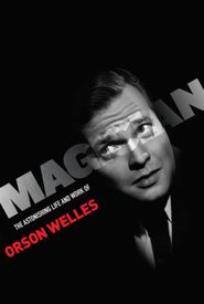 Magician: The Astonishing Life and Work of Orson Welles