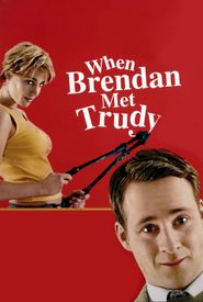 When Brendan Met Trudy