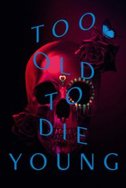 Too Old to Die Young