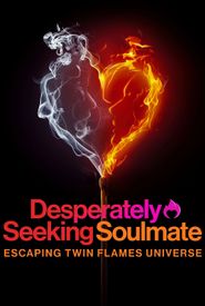 Desperately Seeking Soulmate: Escaping Twin Flames Universe