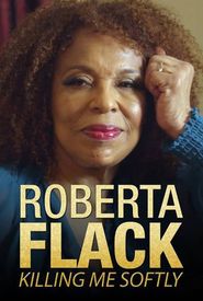 Killing Me Softly: The Roberta Flack Story