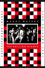 Muddy Waters and the Rolling Stones: Live at the Checkerboard Lounge 1981