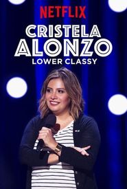 Cristela Alonzo: Lower Classy