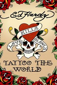 Ed Hardy: Tattoo the World