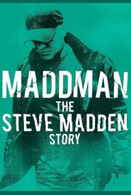 Maddman: The Steve Madden Story