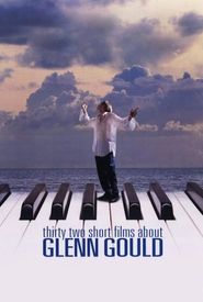 Thirty Two Short Films About Glenn Gould