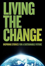 Living the Change: Inspiring Stories for a Sustainable Future