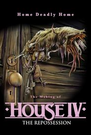 Home Deadly Home: The Making of House IV