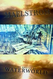 Maelstrom: The Odyssey of 'Waterworld'