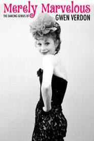 Merely Marvelous: The Dancing Genius of Gwen Verdon