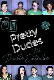 Pretty Dudes: The Double Entendre