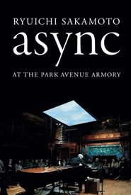 Ryuichi Sakamoto: async Live at the Park Avenue Armory