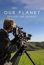 Our Planet: Behind the Scenes