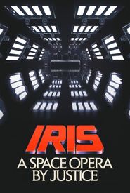 Iris: A Space Opera by Justice