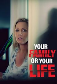 Your Family or Your Life