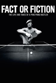 Fact or Fiction: The Life and Times of a Ping Pong Hustler