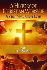 The History of Christian Worship: Part Four - The Music