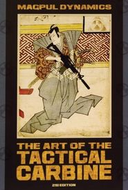 The Art of the Tactical Carbine: Volume 1