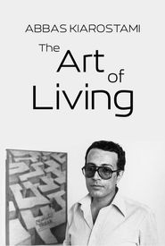 Abbas Kiarostami: The Art of Living