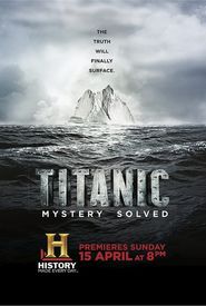 Titanic at 100: Mystery Solved