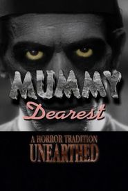 Mummy Dearest: A Horror Tradition Unearthed