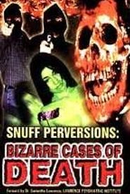 Snuff Perversions: Bizarre Cases of Death