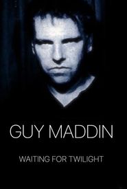 Guy Maddin: Waiting for Twilight