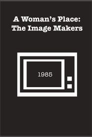 A Woman's Place: The Image Makers