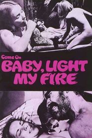 C'mon Baby Light My Fire