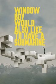 Window Boy Would Also Like to Have a Submarine