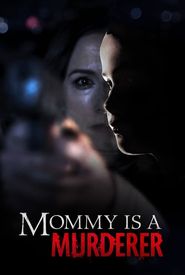 Mommy Is a Murderer