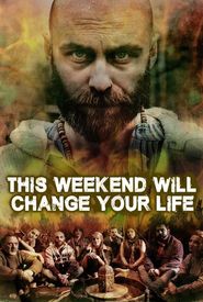 This Weekend Will Change Your Life