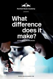 What Difference Does It Make? A Film About Making Music