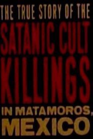 Rituales de Sangre: The True Story Behind the Matamoros Cult Killings