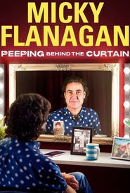 Micky Flanagan: Peeping Behind the Curtain