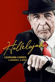 Hallelujah: Leonard Cohen, a Journey, a Song