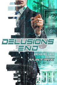 Delusions End: Breaking Free of the Matrix