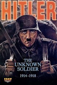 Hitler: The Unknown Soldier 1914-1918